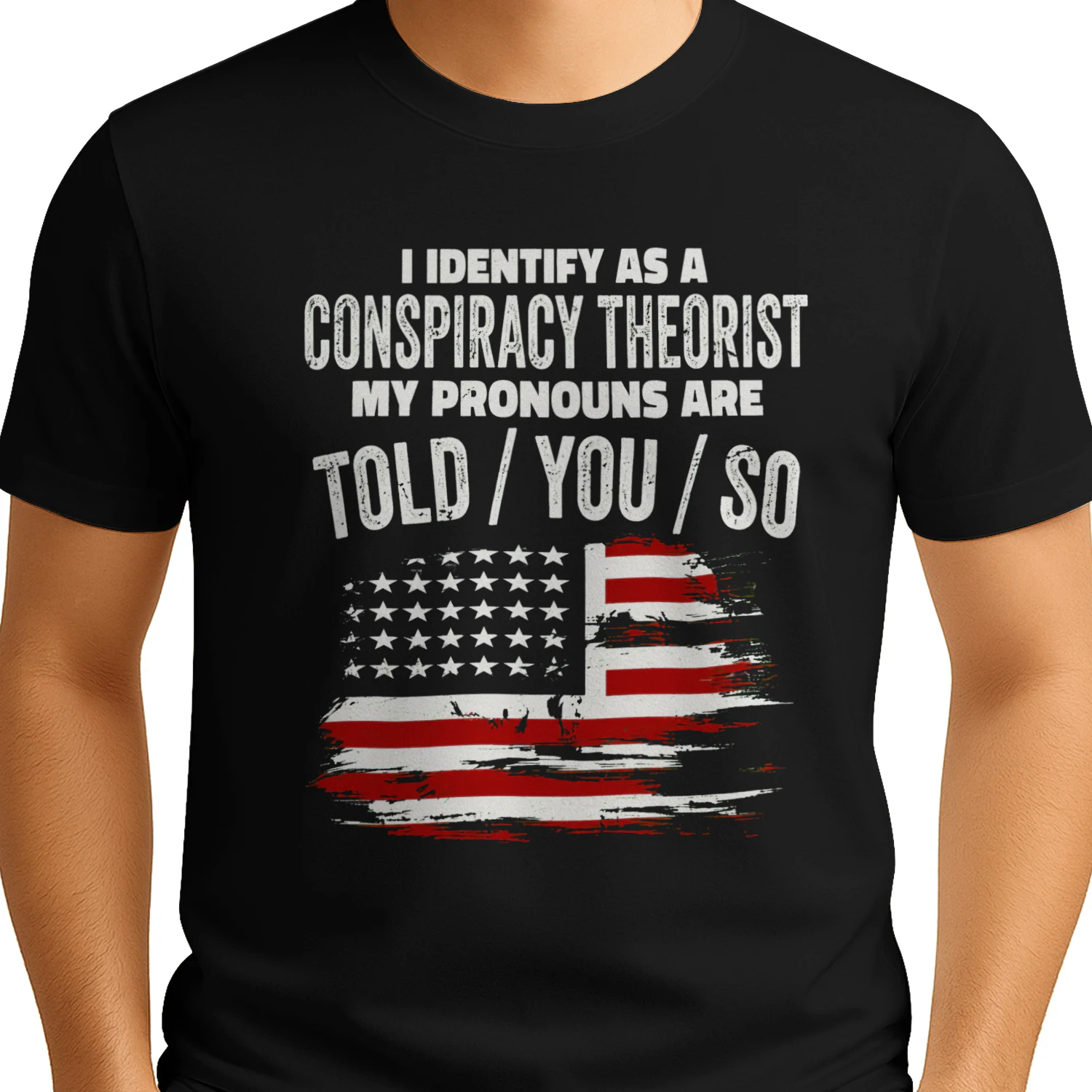 I Identify as a Conspiracy Theorist T-Shirt | Told You So Funny American Flag Shirt