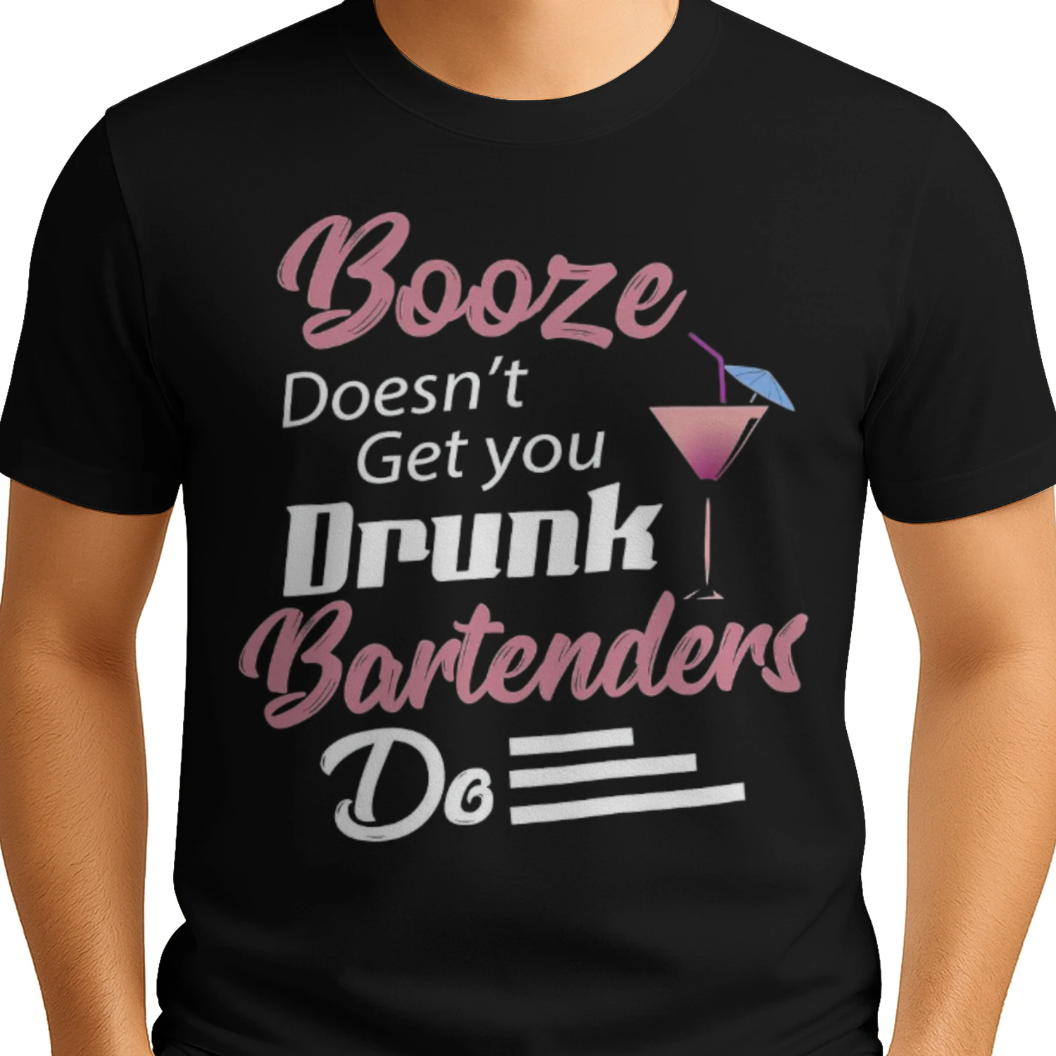 Booze Doesn't Get You Drunk Bartenders Do Funny Bartender T-Shirt