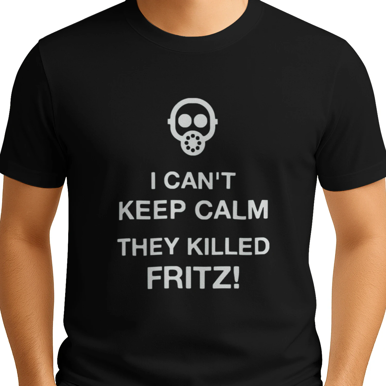 I Can't Keep Calm They Killed Fritz Shirt,