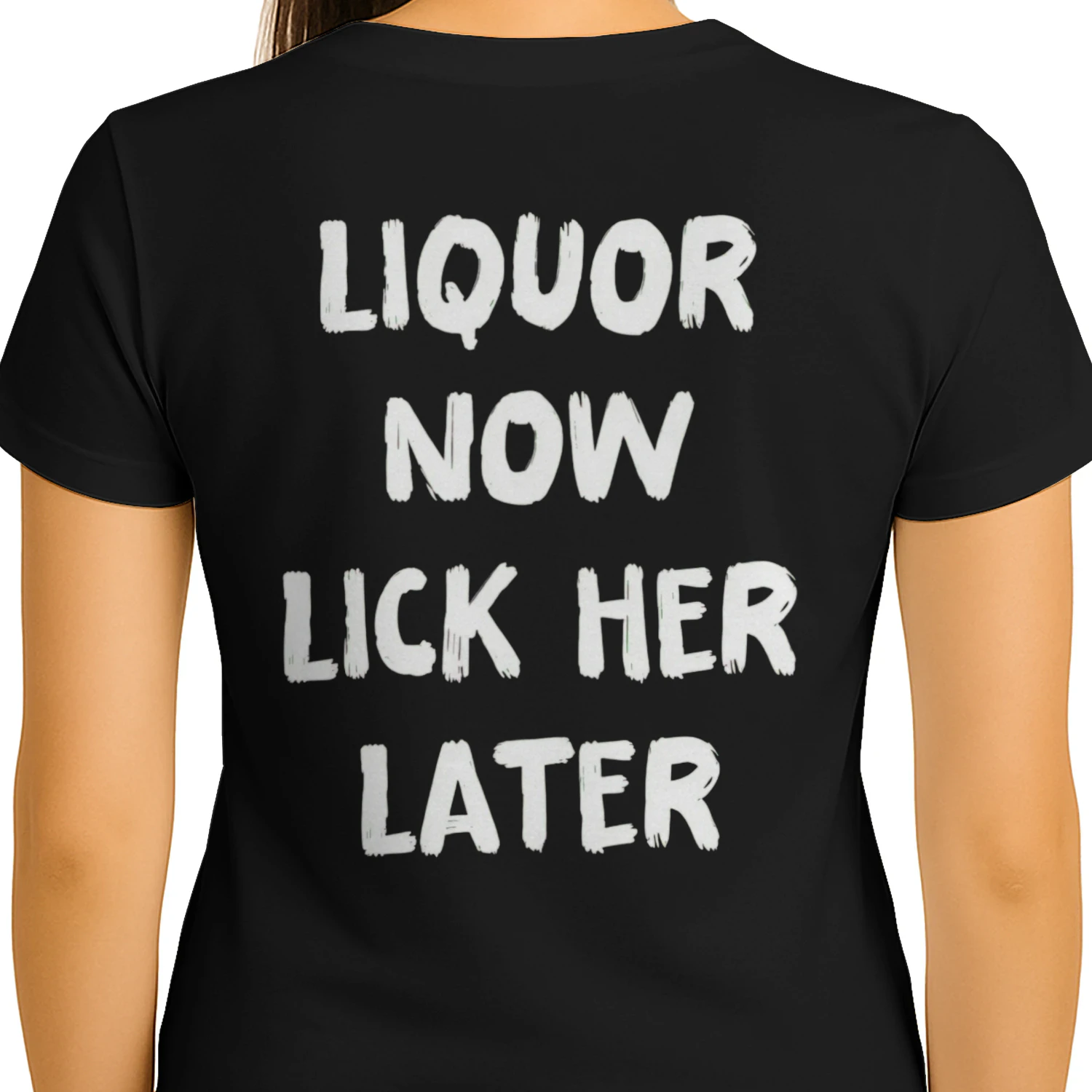 LIQUOR NOW LICK HER LATER Funny T-Shirt