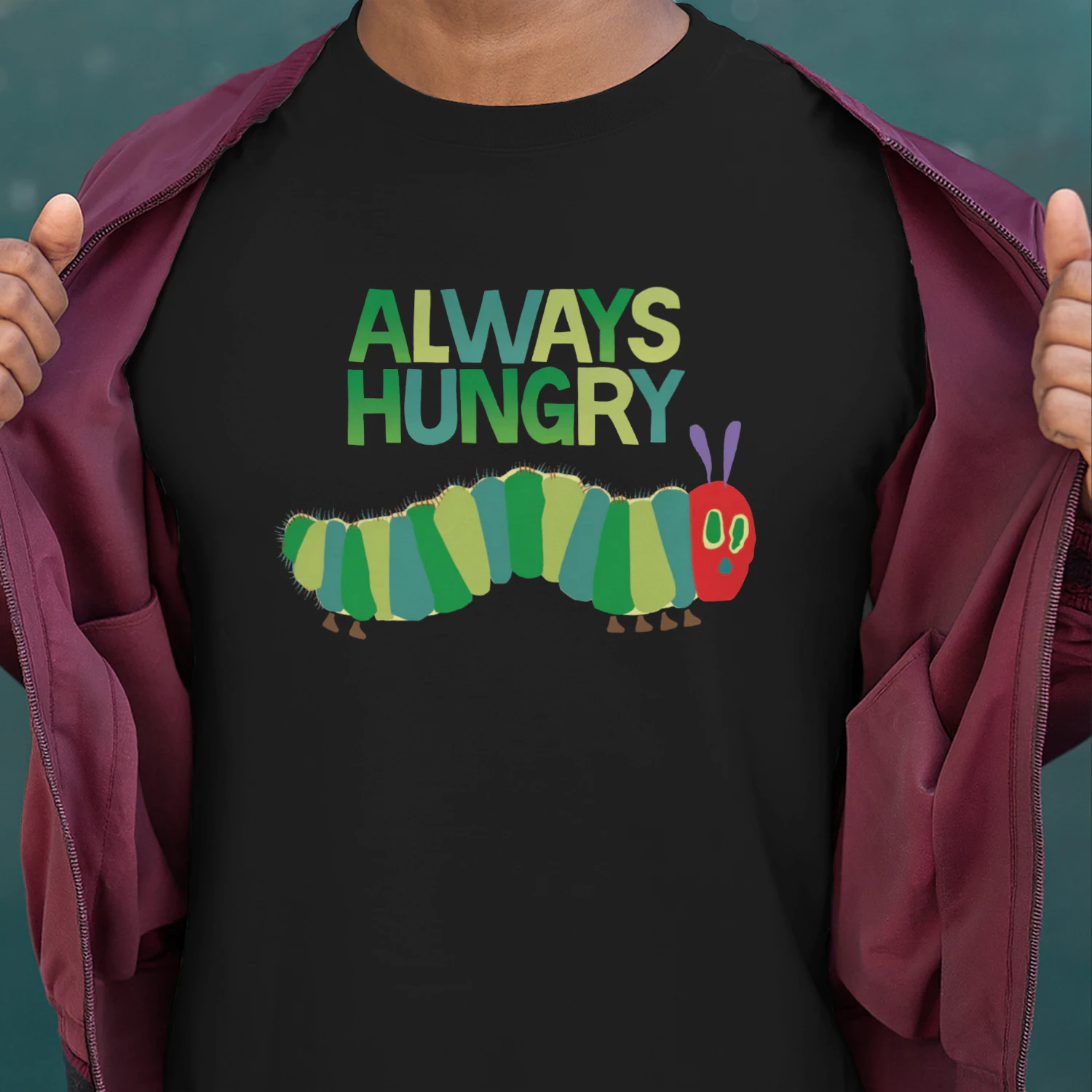 "Always Hungry Funny Caterpillar Shirt