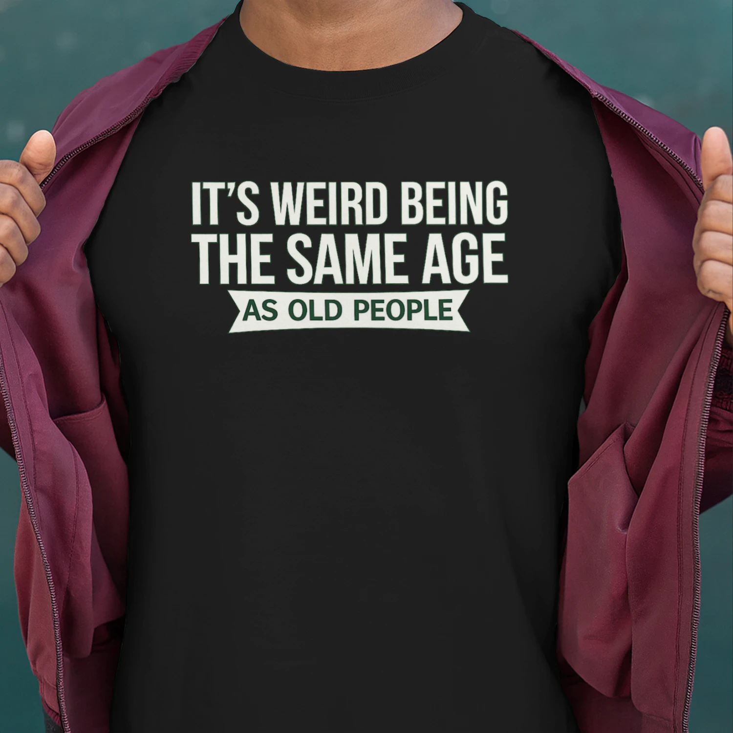 It's Weird Being the Same Age as Old People Funny T-Shirt