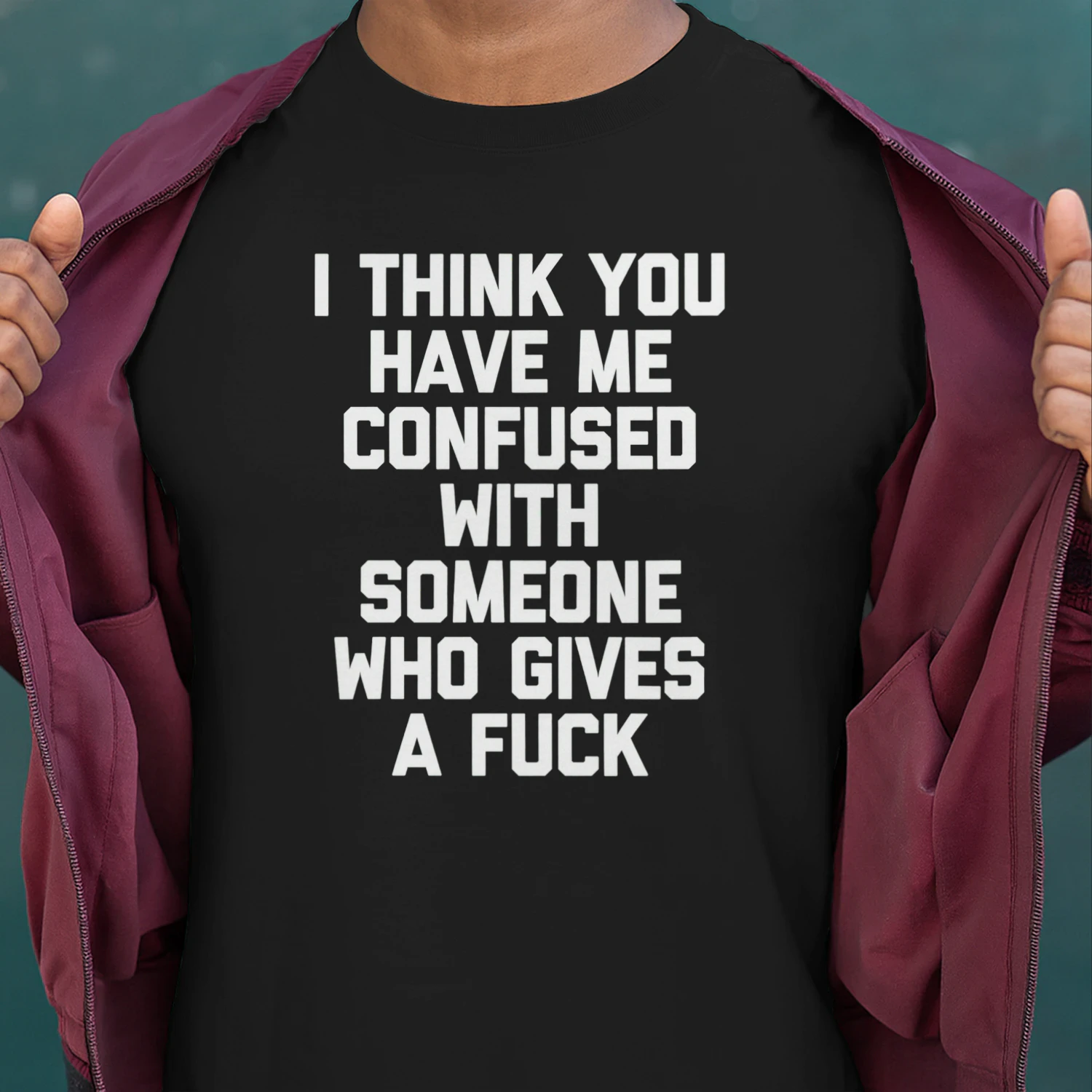 I Think You Have Me Confused With Someone Who Gives a Fuck Shirt, Funny Sarcastic Quote T-Shirt, Adult Humor Graphic Tee, Unisex Gift