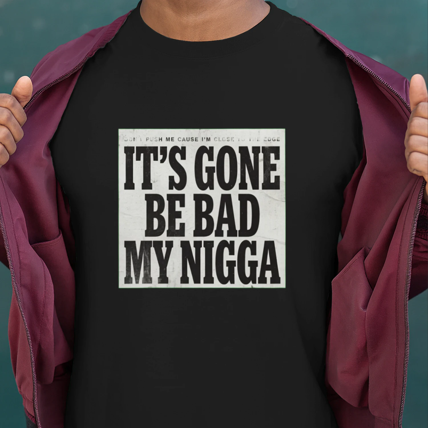 🔥 IT'S GONE BE BAD MY NIGGA 🔥