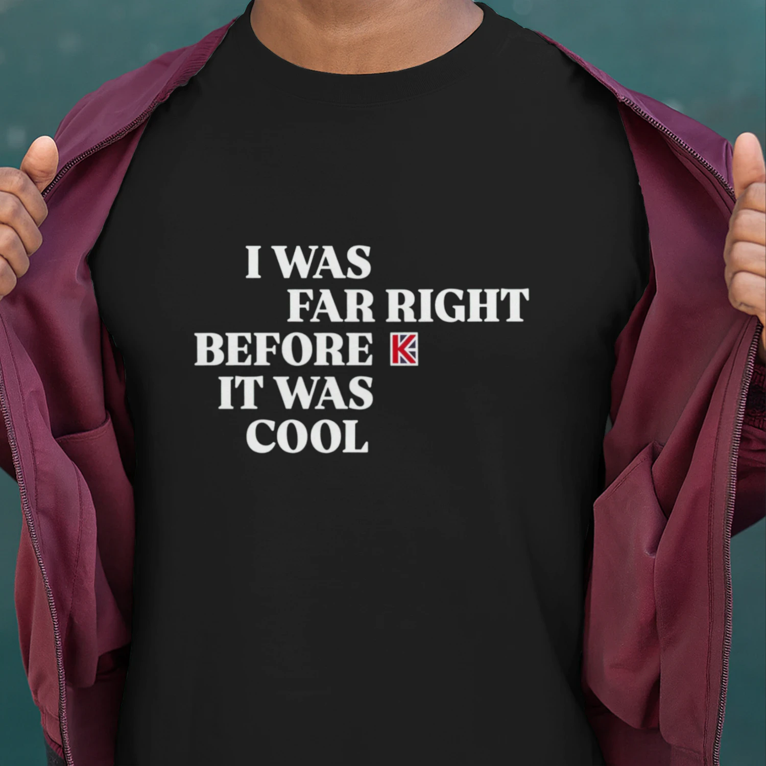 I Was Far Right Before It Was Cool T-Shirt