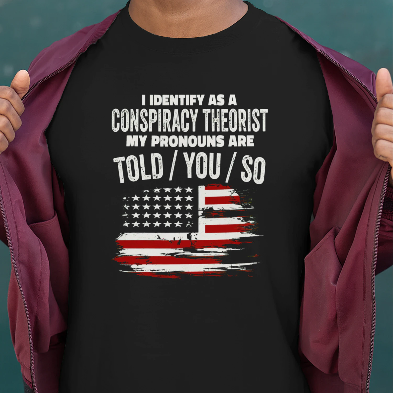I Identify as a Conspiracy Theorist T-Shirt | Told You So Funny American Flag Shirt