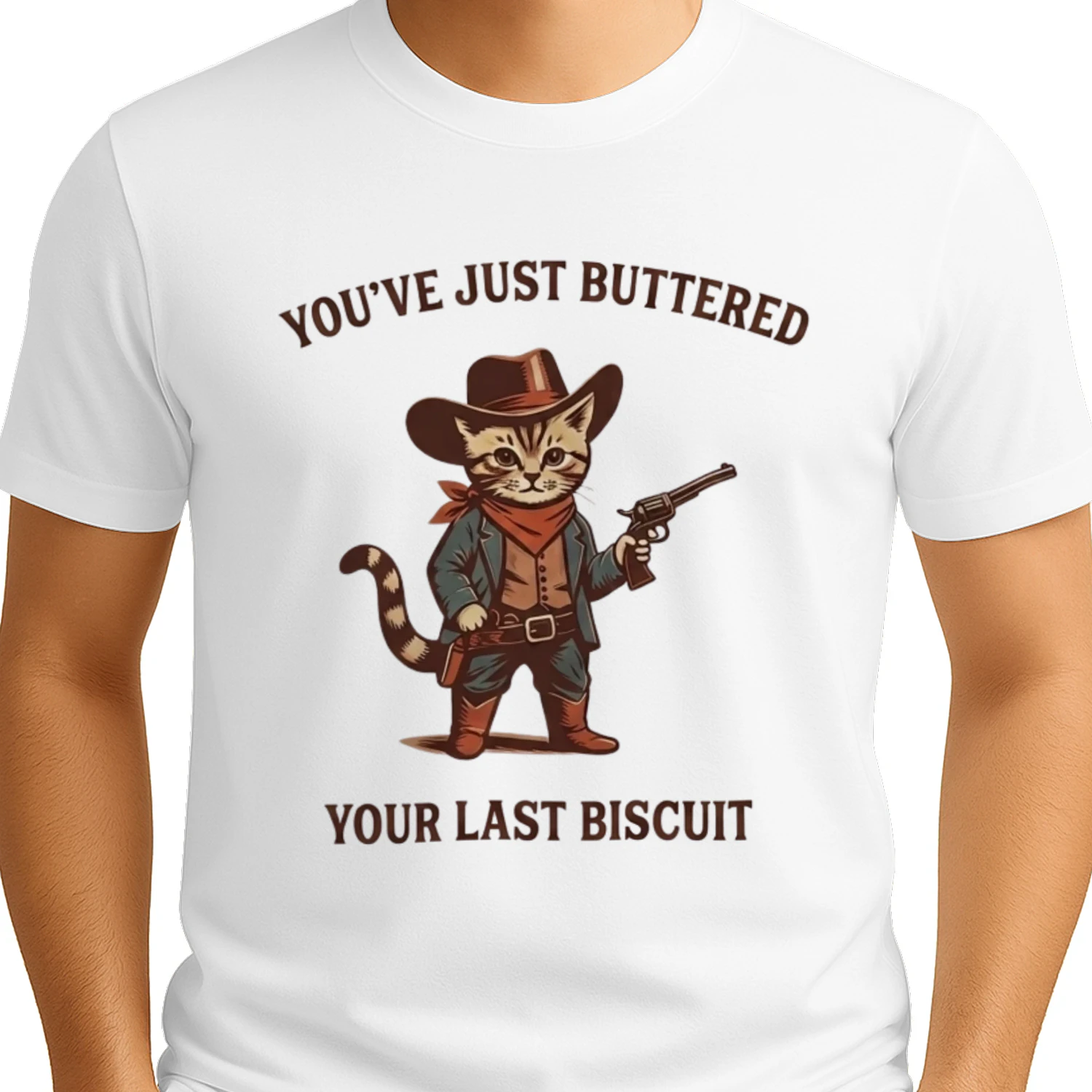 You've Just Buttered Your Last Biscuit