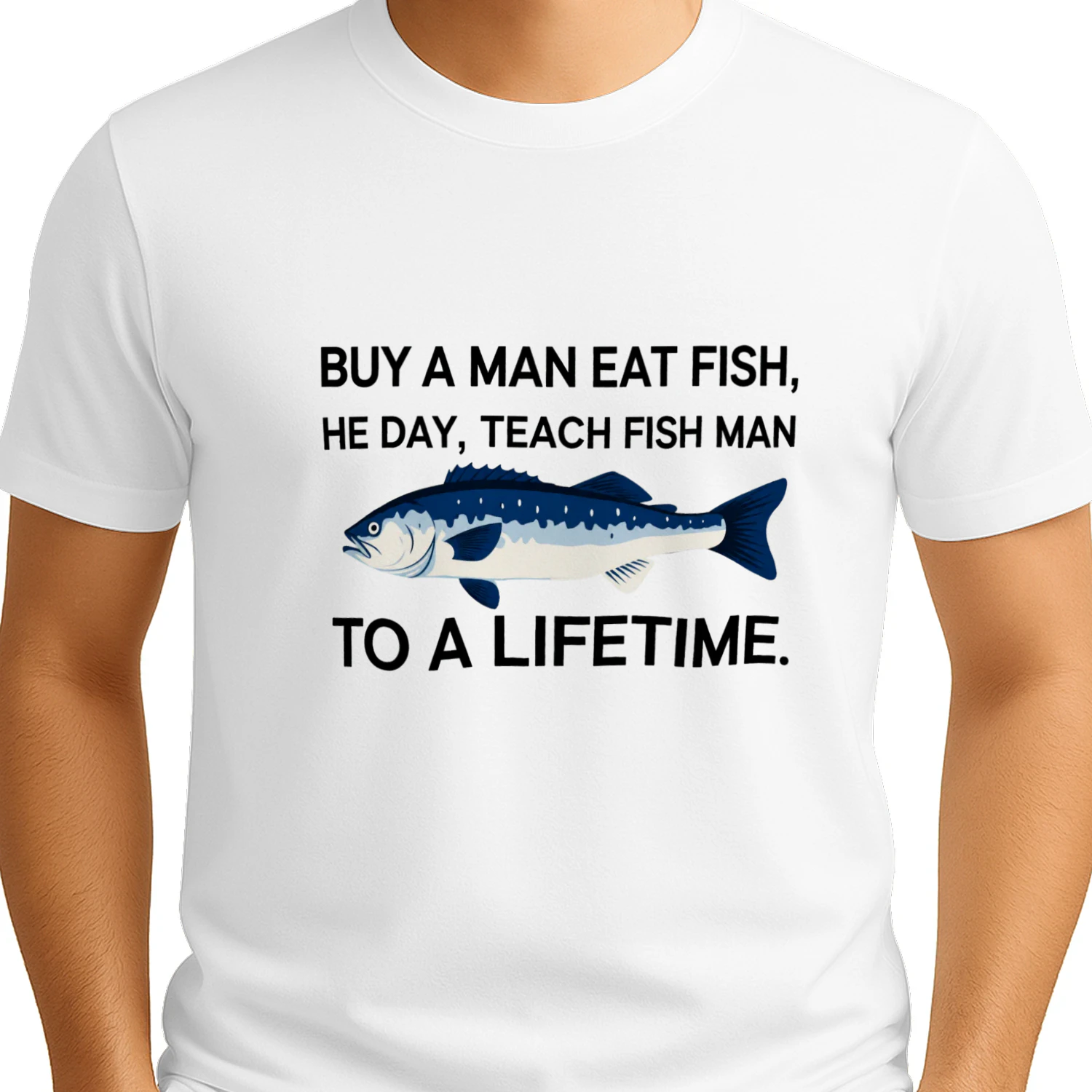 Funny Fishing T-Shirt – Buy a Man Fish, Teach a Man to Fish – Fisherman Gift