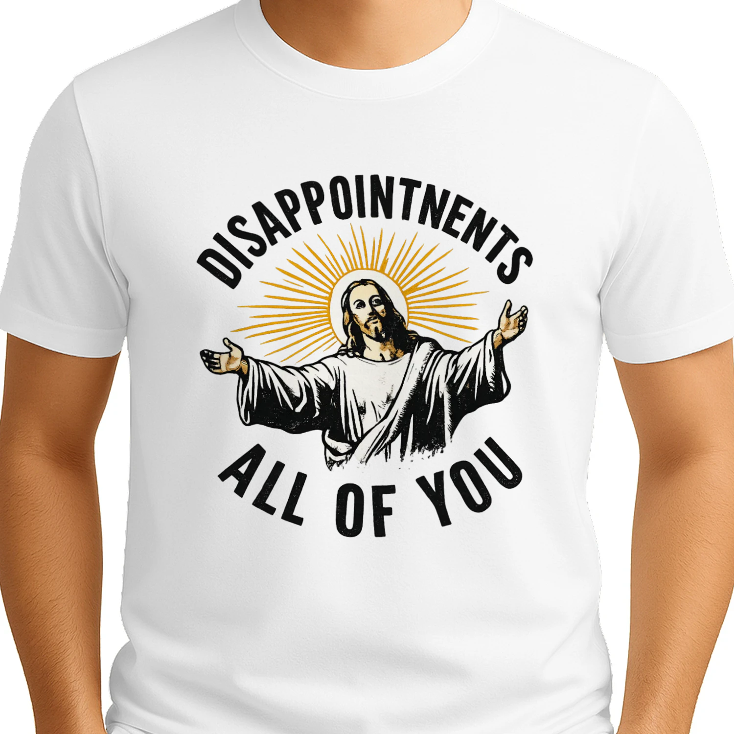 Disappointments All of You T-Shirt – Funny Jesus Graphic Tee
