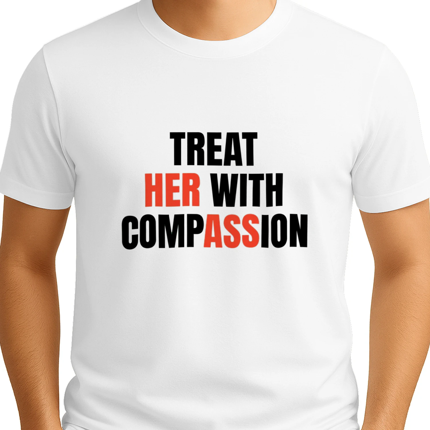 Treat Her With Compassion T-Shirt 