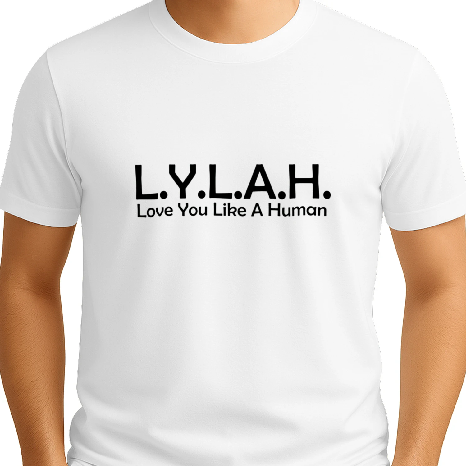 L.Y.L.A.H. Love You Like A Human Motivational T-Shirt