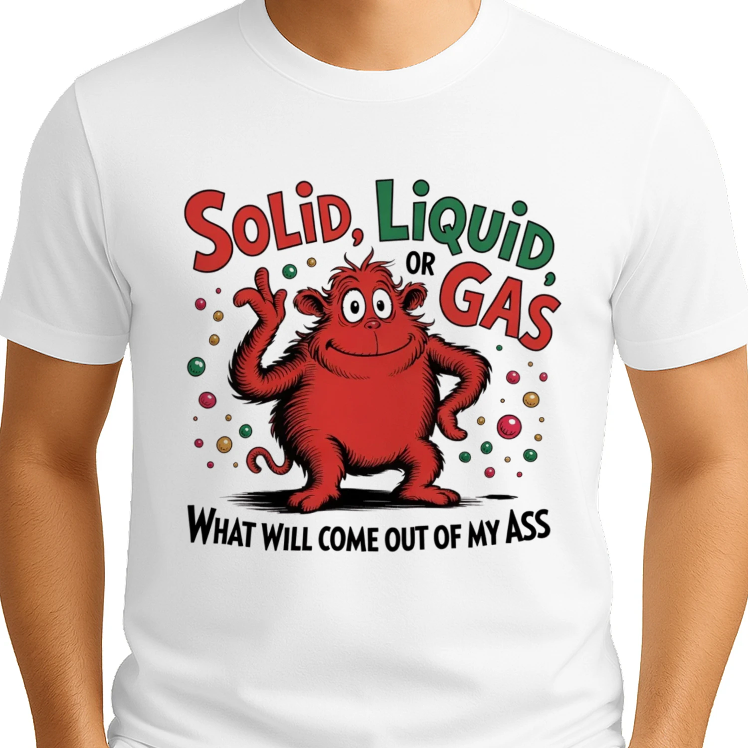 Solid Liquid or Gas What Will Come Out of My Ass Funny Science T-Shirt
