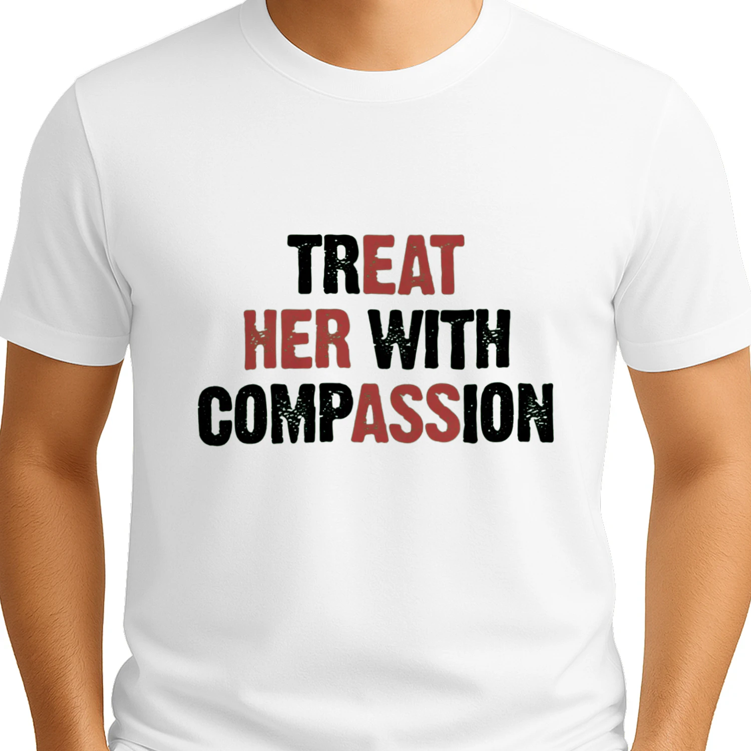 TREAT HER WITH COMPASSION Funny Shirt