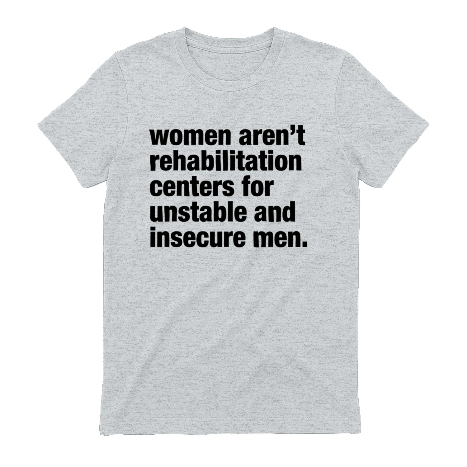 Women aren’t rehabilitation centers for unstable and insecure men. 💚