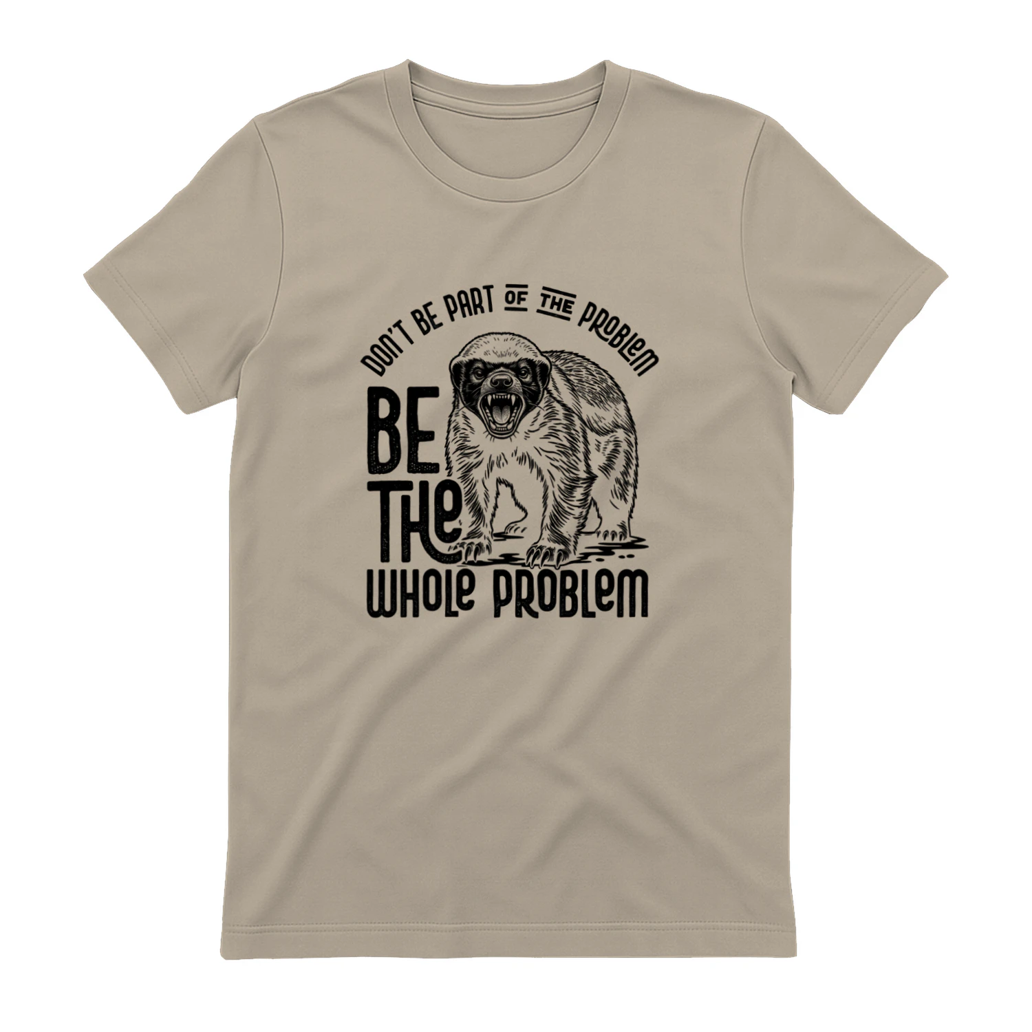 Be The Whole Problem Graphic T-Shirt