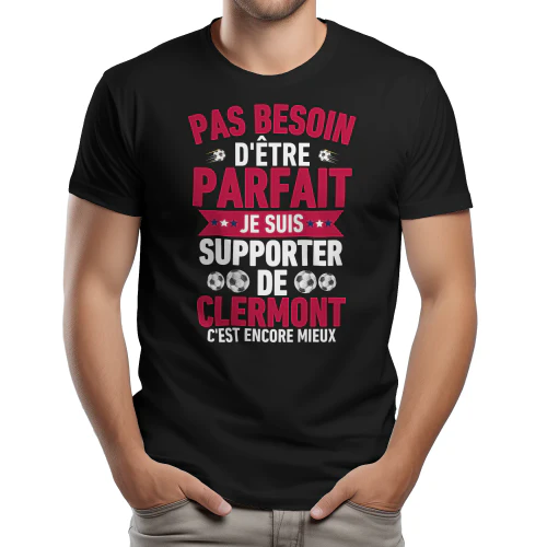 Pas Besoin D'Être Parfait Je Suis Supporter de Clermont C'est Encore Mieux