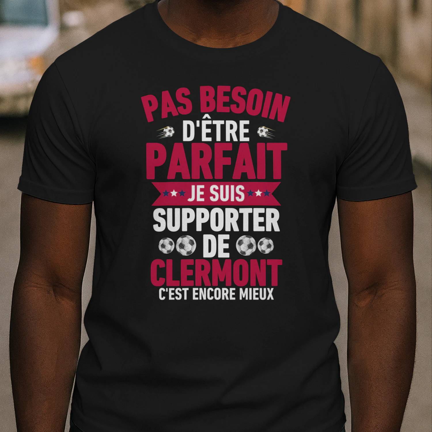 Pas Besoin D'Être Parfait Je Suis Supporter de Clermont C'est Encore Mieux