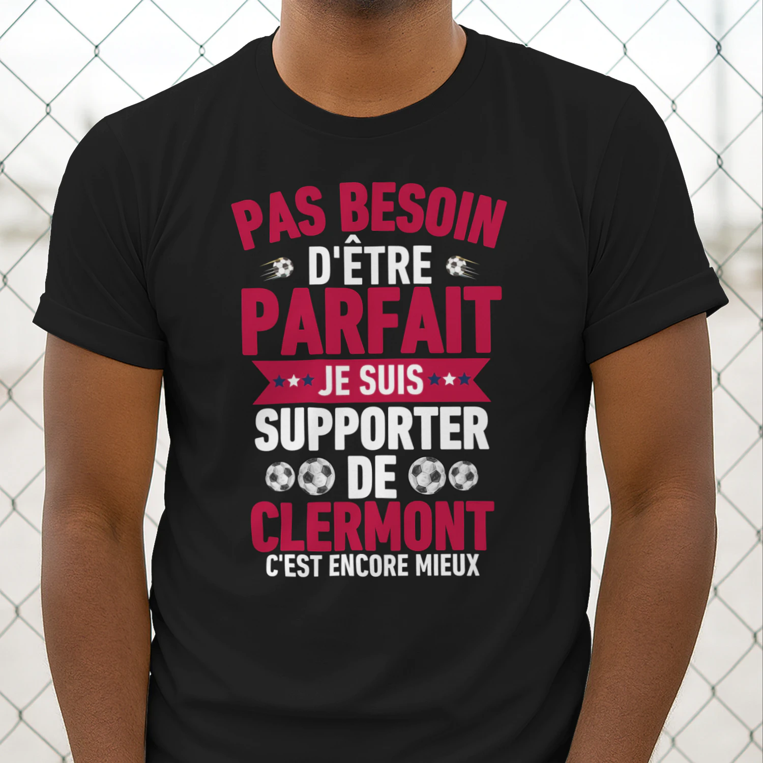 Pas Besoin D'Être Parfait Je Suis Supporter de Clermont C'est Encore Mieux