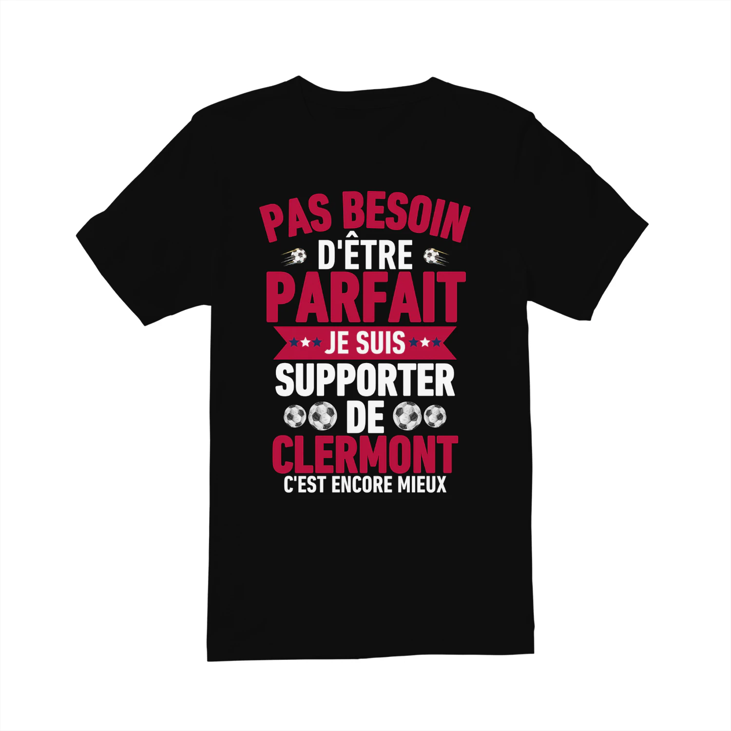 Pas Besoin D'Être Parfait Je Suis Supporter de Clermont C'est Encore Mieux