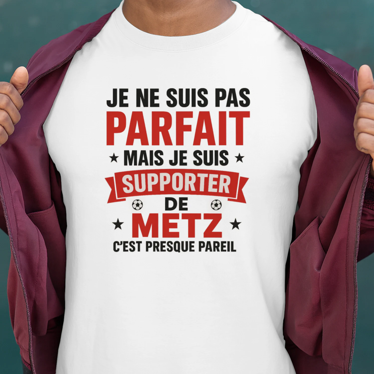 Je ne suis pas parfait mais je suis supporter de Metz c'est presque pareil