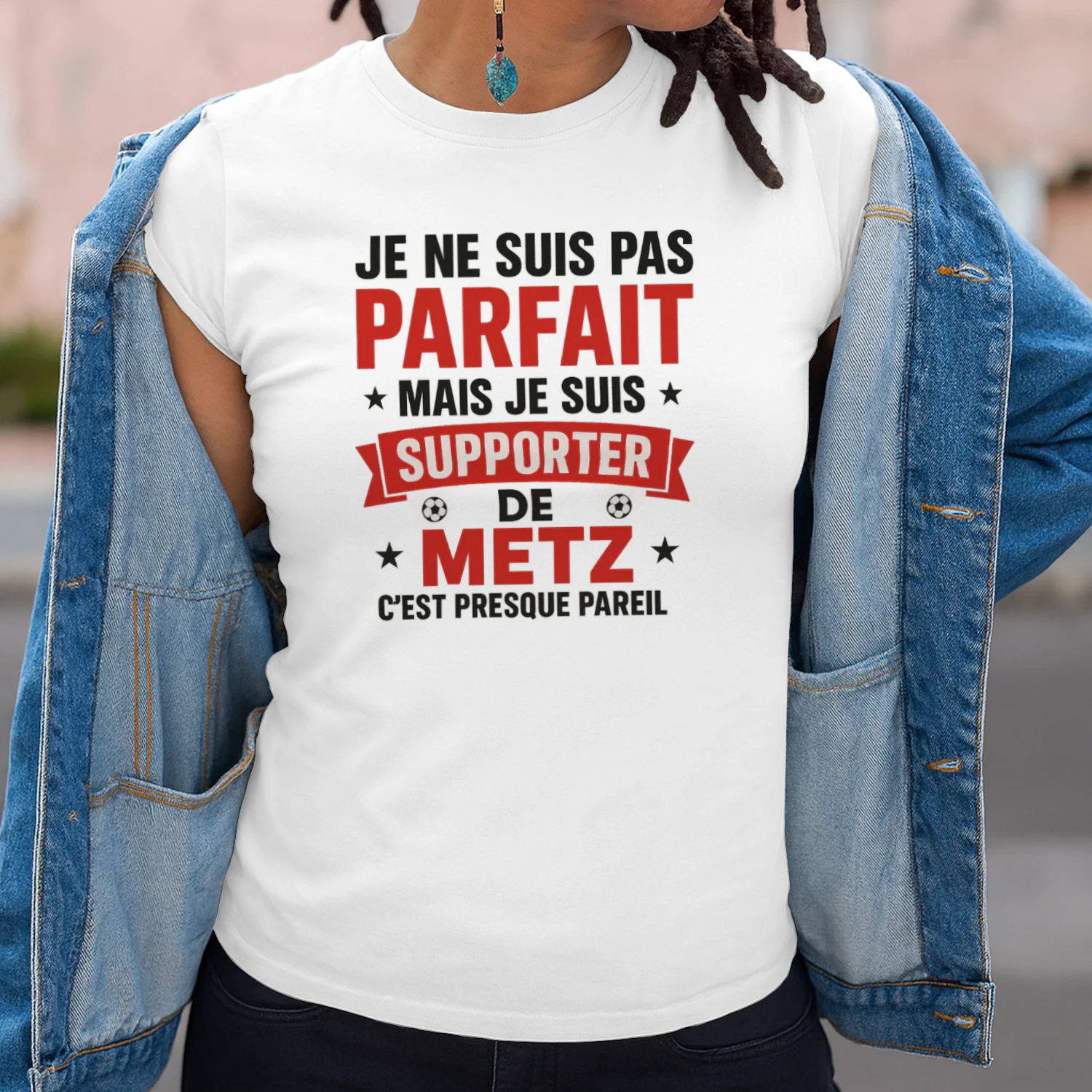 Je ne suis pas parfait mais je suis supporter de Metz c'est presque pareil