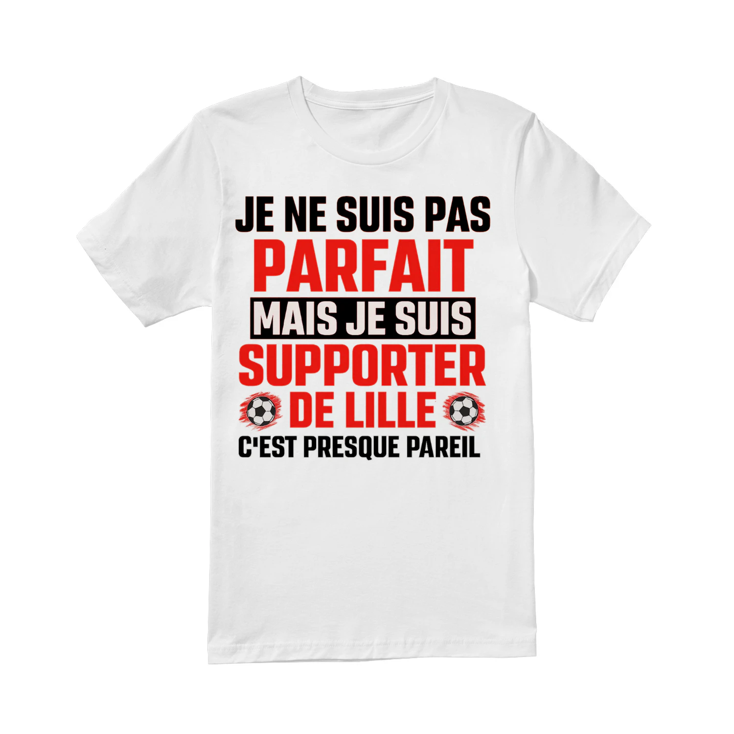 Je ne suis pas parfait mais je suis supporter de Lille c'est presque pareil