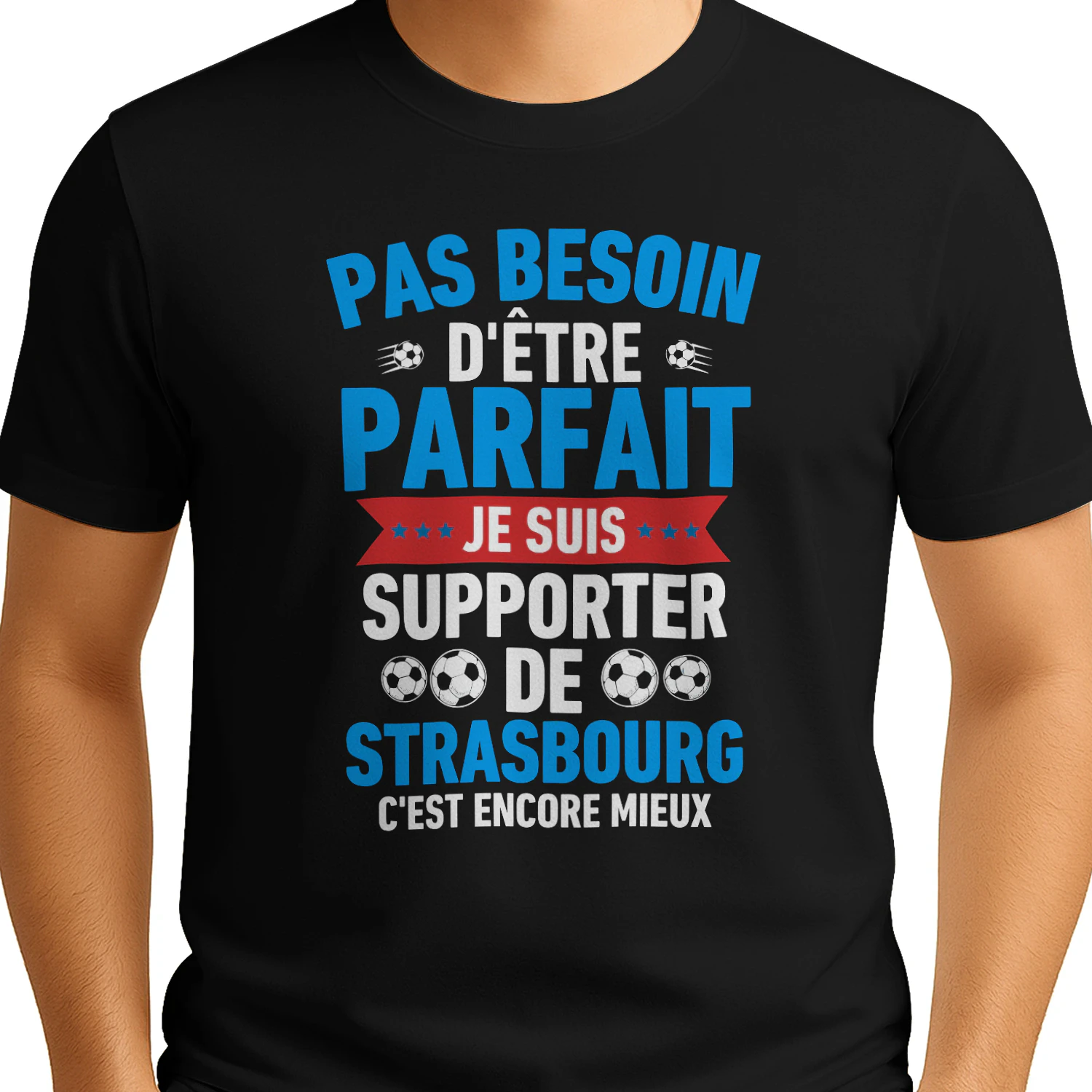 Pas Besoin D'Être Parfait Je Suis Supporter de Strasbourg C'est Encore Mieux