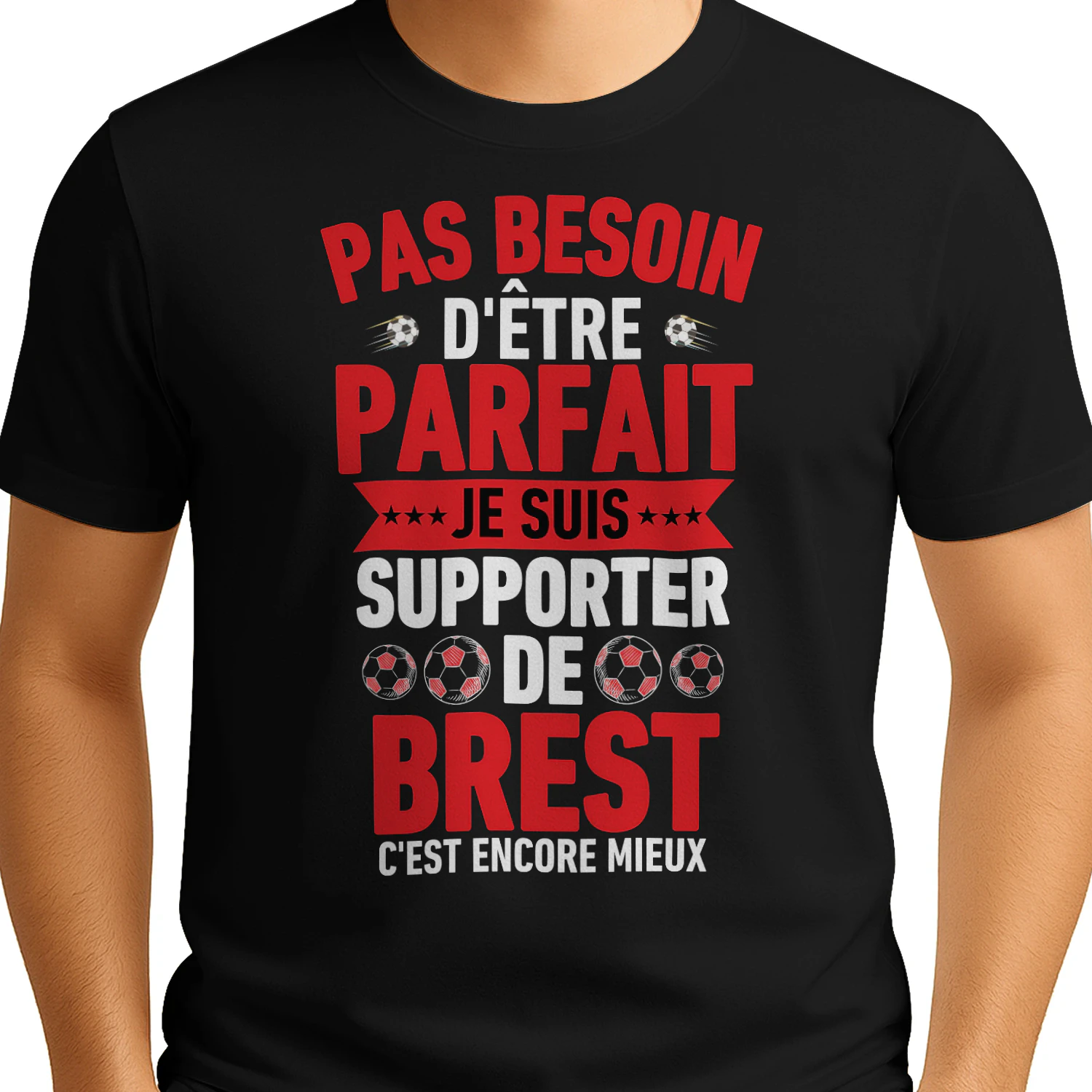 pas besoin d'être parfait mais je suis supporter de brest c'est encore mieux
