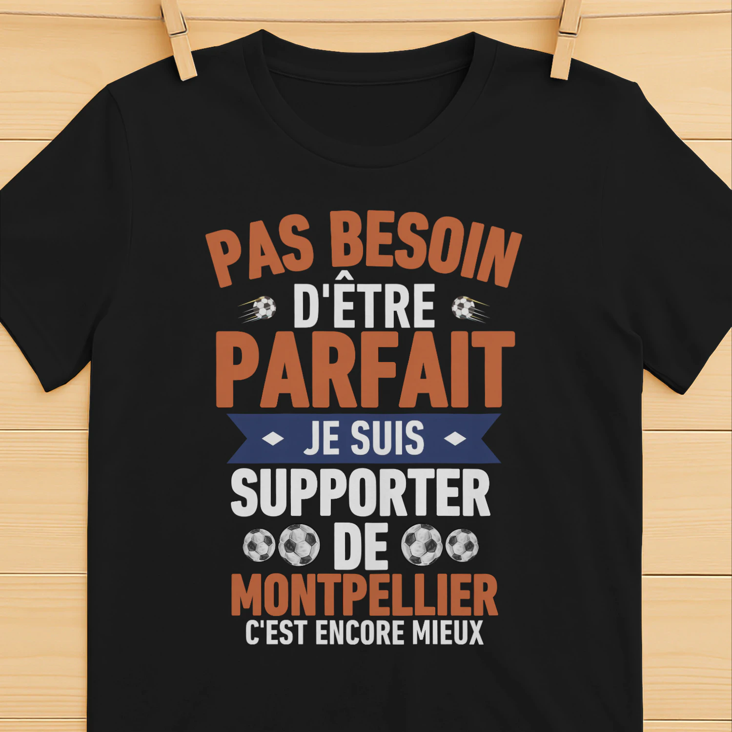 pas besoin d'être parfait mais je suis supporter de Montpellier c'est Encore Mieux