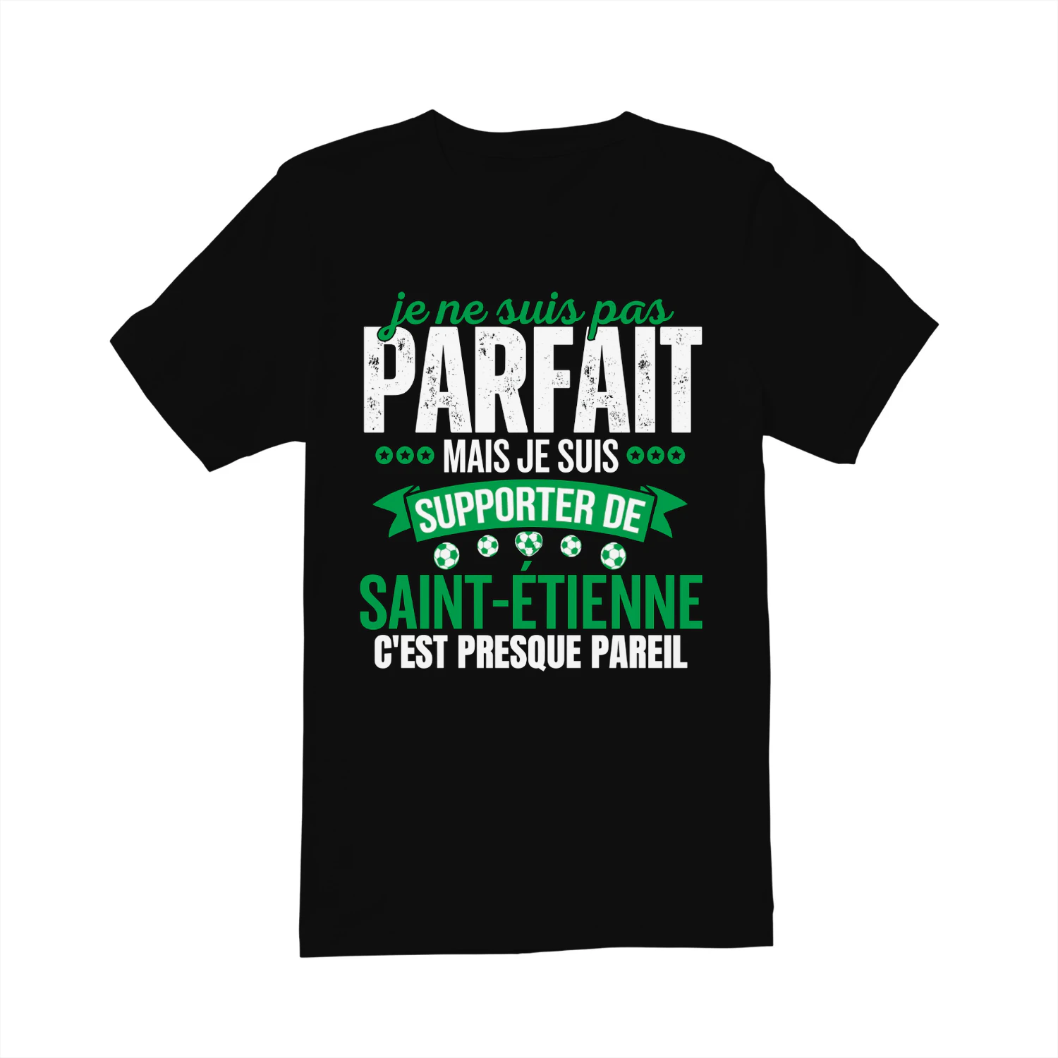 Je ne suis pas parfait mais je suis supporter de Saint-Étienne c'est presque pareil