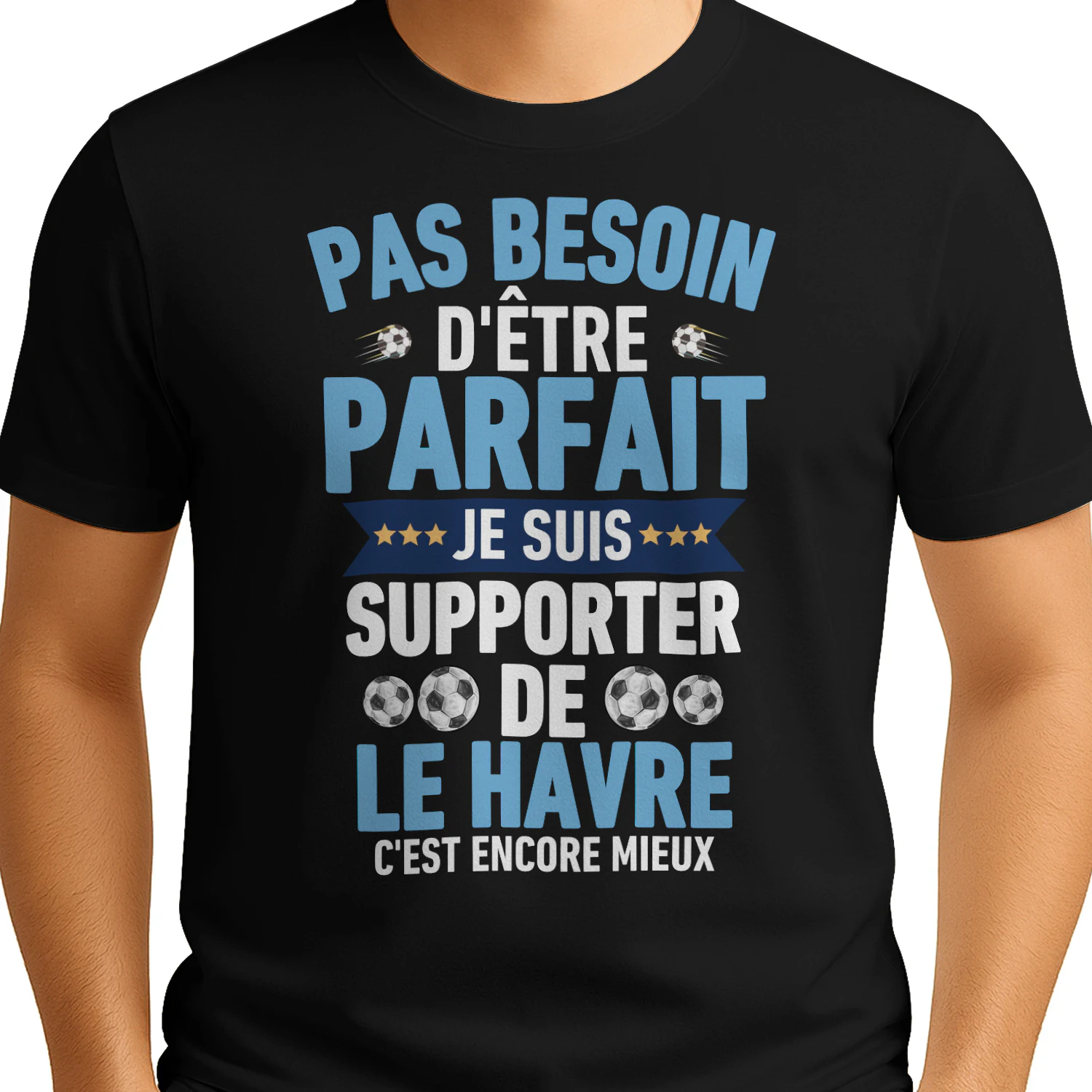 Pas Besoin D'Être Parfait Je Suis Supporter de le Havre C'est Encore Mieux
