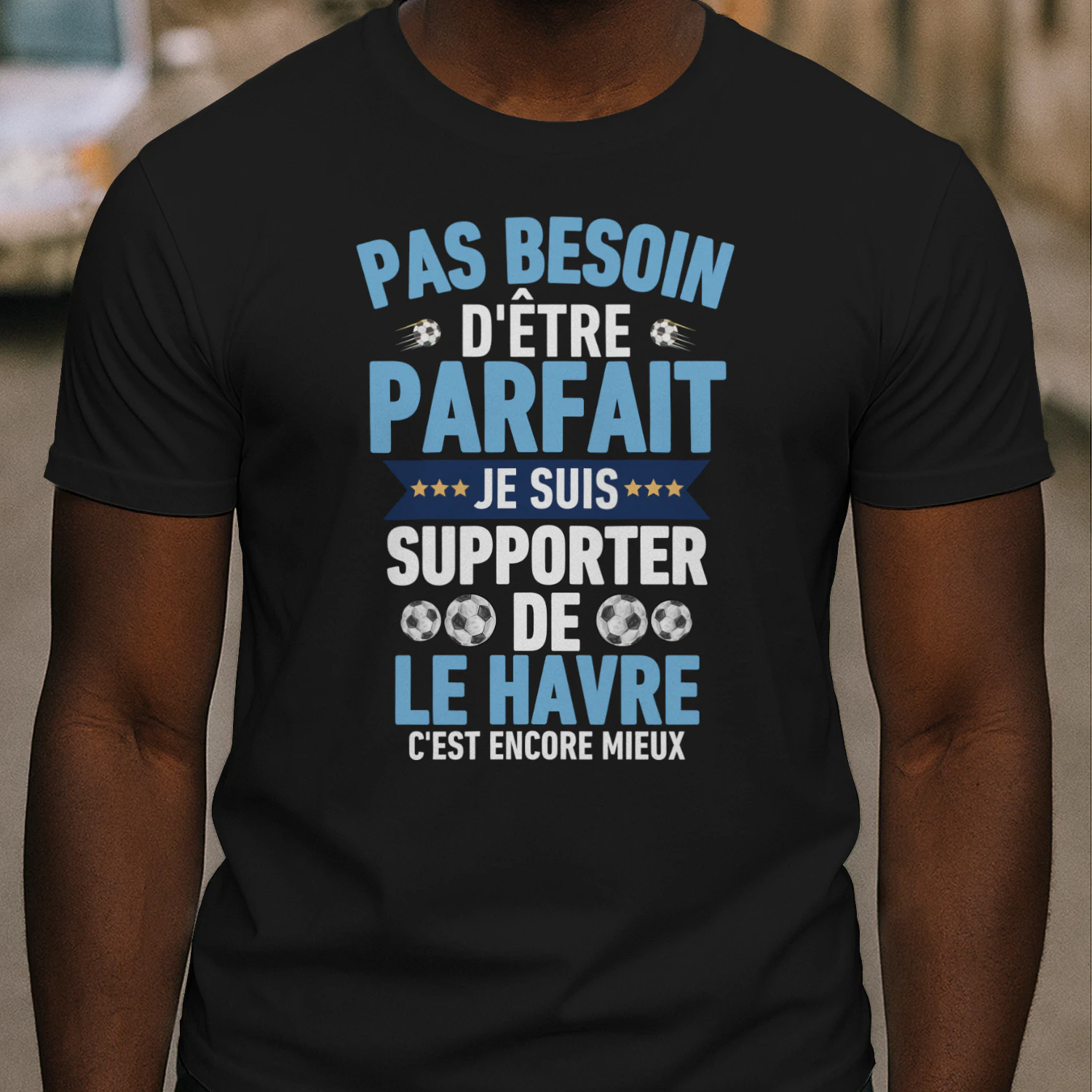 Pas Besoin D'Être Parfait Je Suis Supporter de le Havre C'est Encore Mieux
