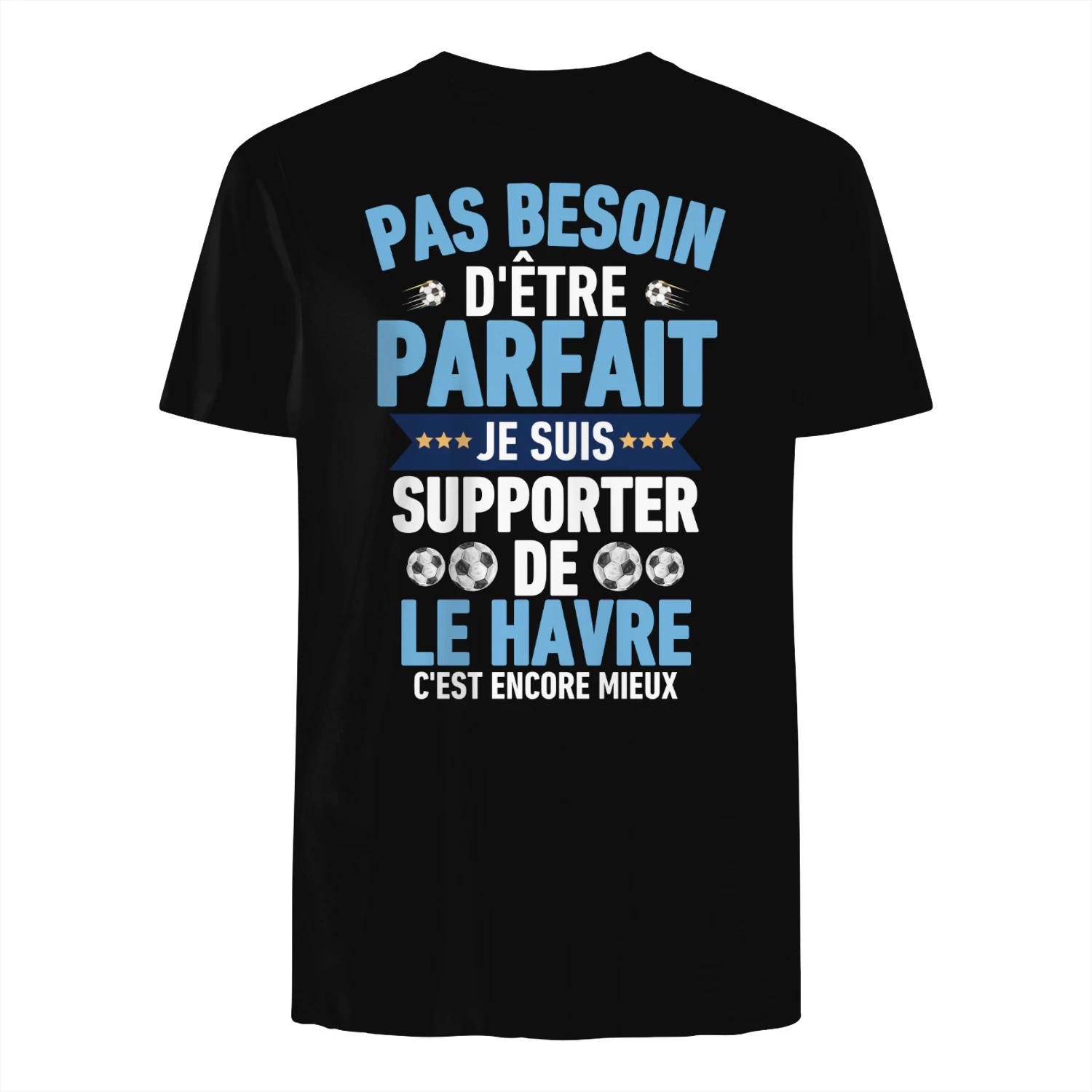 Pas Besoin D'Être Parfait Je Suis Supporter de le Havre C'est Encore Mieux