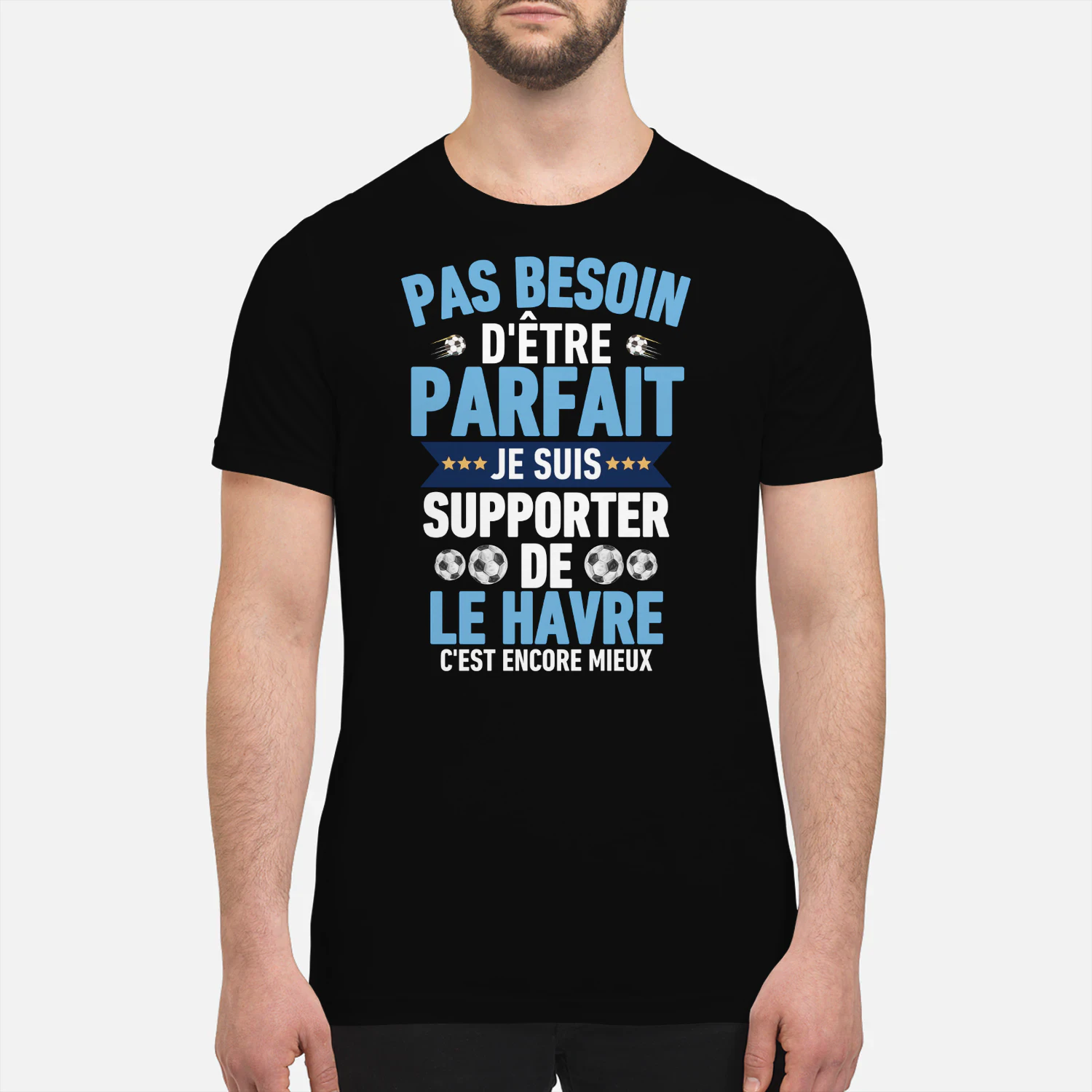 Pas Besoin D'Être Parfait Je Suis Supporter de le Havre C'est Encore Mieux