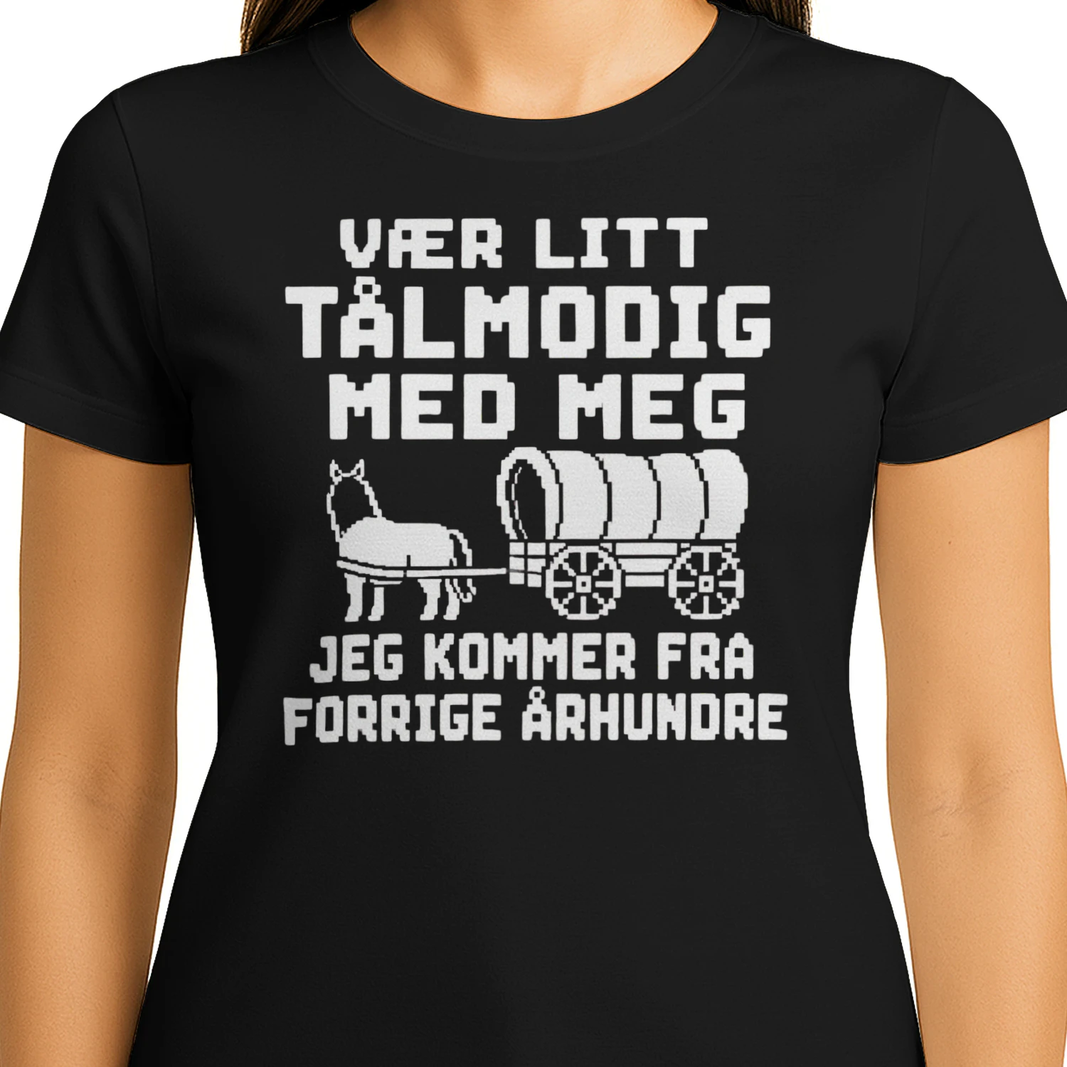 VÆR LITT TÅLMODIG MED MEG, JEG KOMMER FRA FORRIGE ÅRHUNDRE