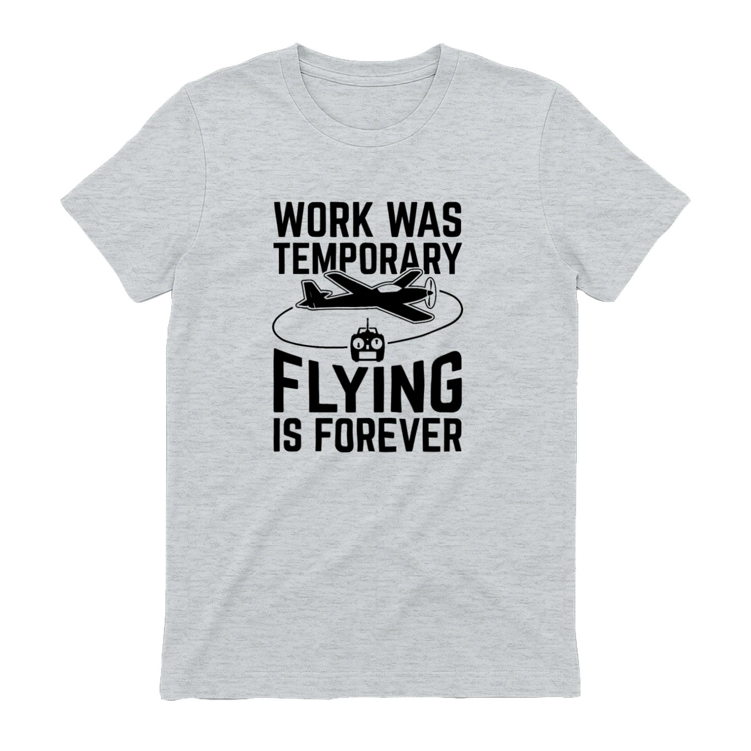 Work Was Temporary Flying Is Forever
