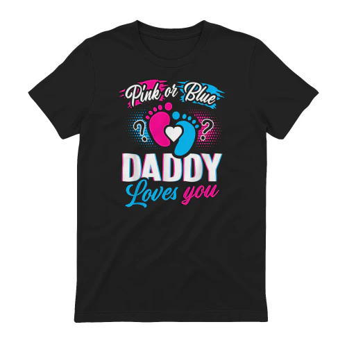 Pink Or Blue Daddy Loves You T Shirt Gender Reveal Baby Gift