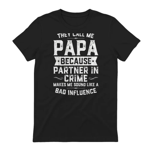 They Call Me Papa Because Partner in Crime Shirt Fathers Day
