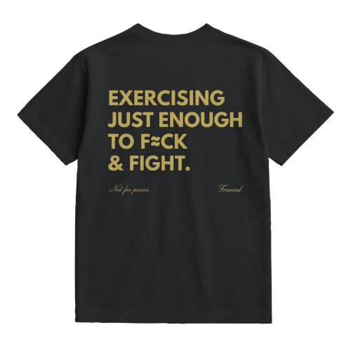 Exercising just enough to F≋CK & FIGHT