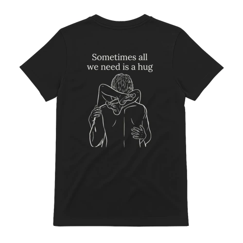 Sometimes All We Need Is a Hug Shirt