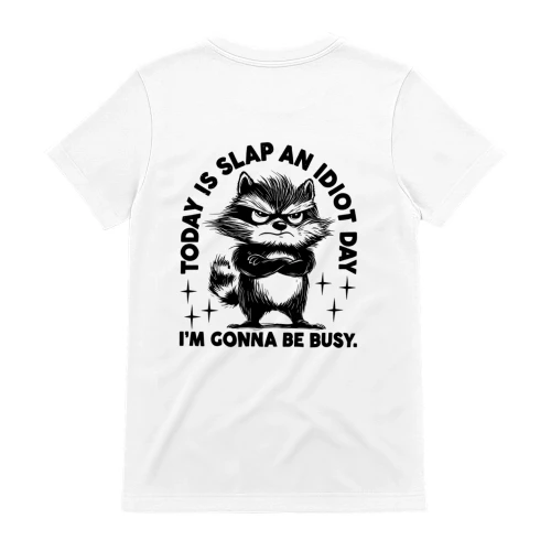 today is slap an idiot day i'm gonna be so busy T-Shirt