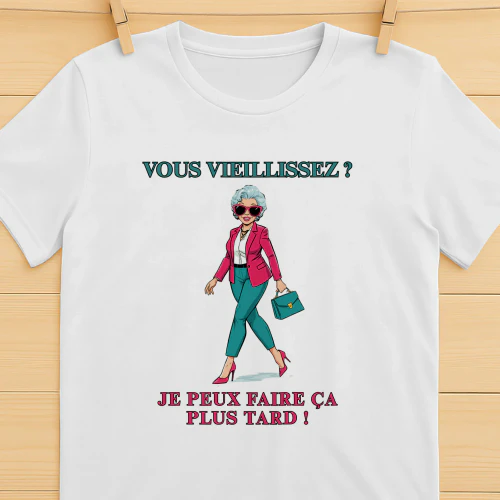 VOUS VIEILLISSEZ ? JE PEUX FAIRE ÇA PLUS TARD !