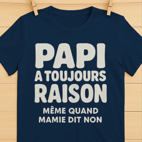 PAPI A TOUJOURS RAISON MÊME QUAND MAMIE DIT NON