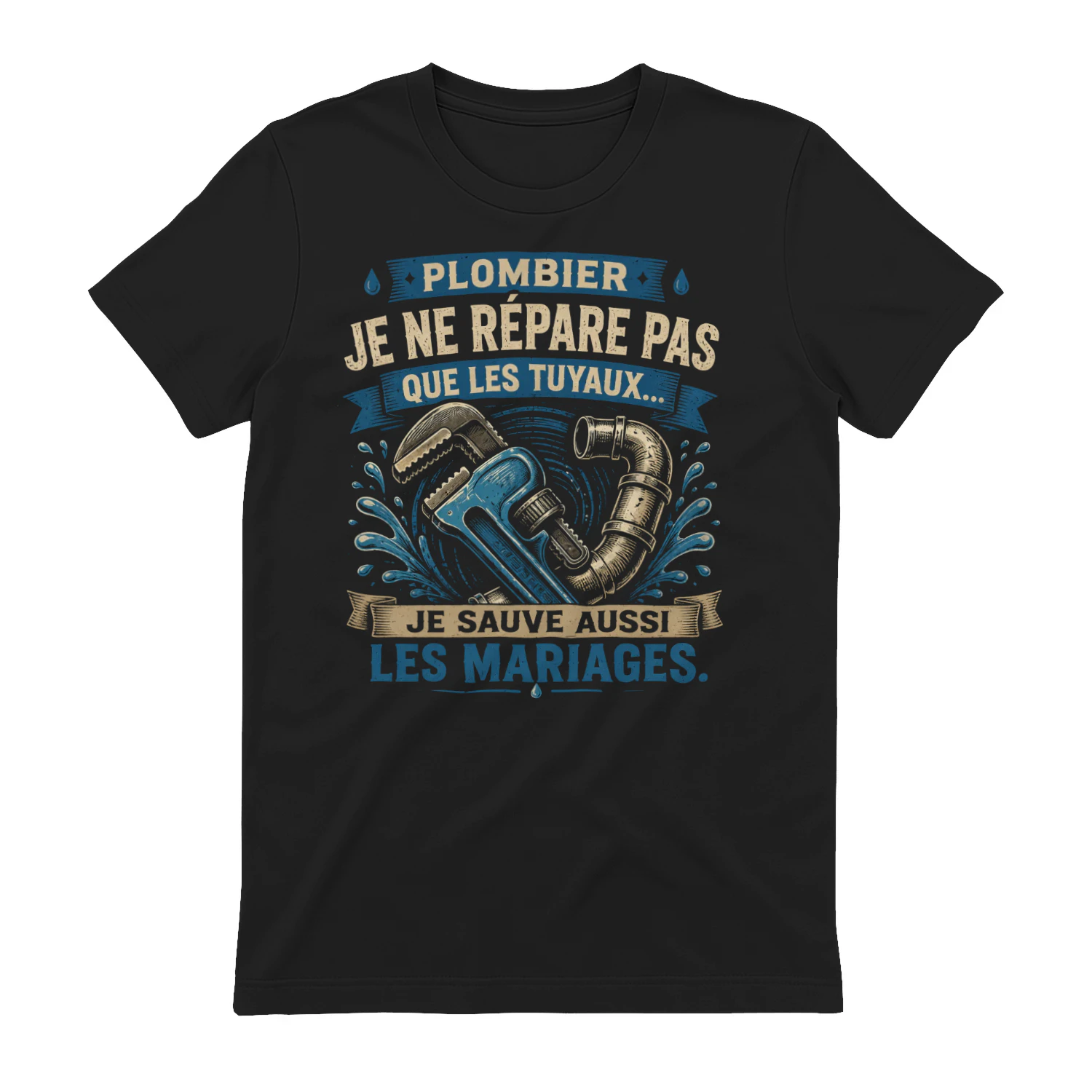 JE NE RÉPARE PAS QUE LES TUYAUX...  JE SAUVE AUSSI LES MARIAGES.