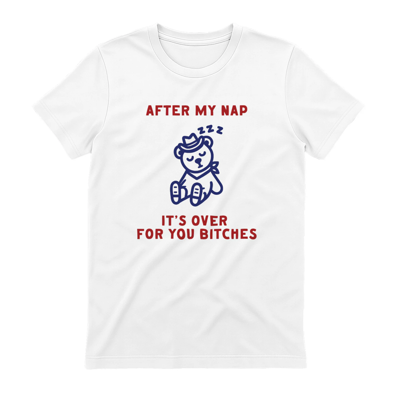 After My Nap It's Over For You Bitches Graphic Shirt