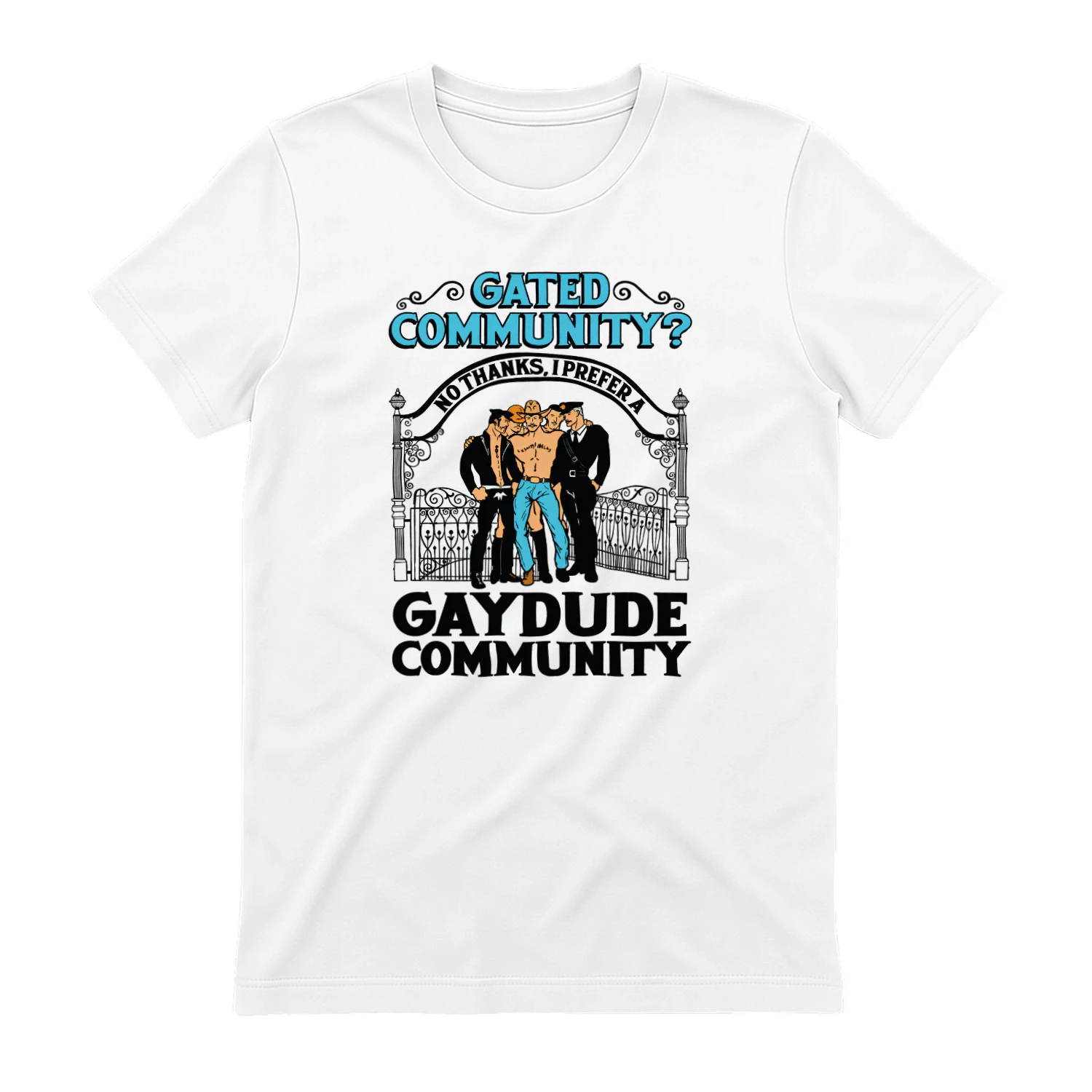 Gated Community No Thanks, I Prefer A Gay Dude Community Shirt