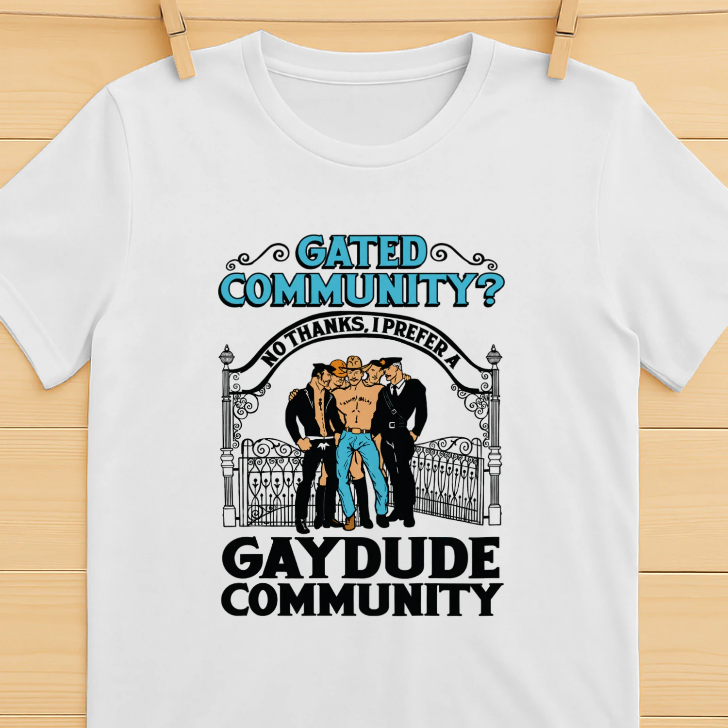 Gated Community No Thanks, I Prefer A Gay Dude Community Shirt