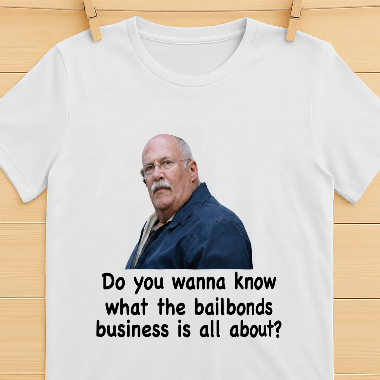 Fred Herbert Man Do You Wanna Know What The Bail Bonds Business Shirt