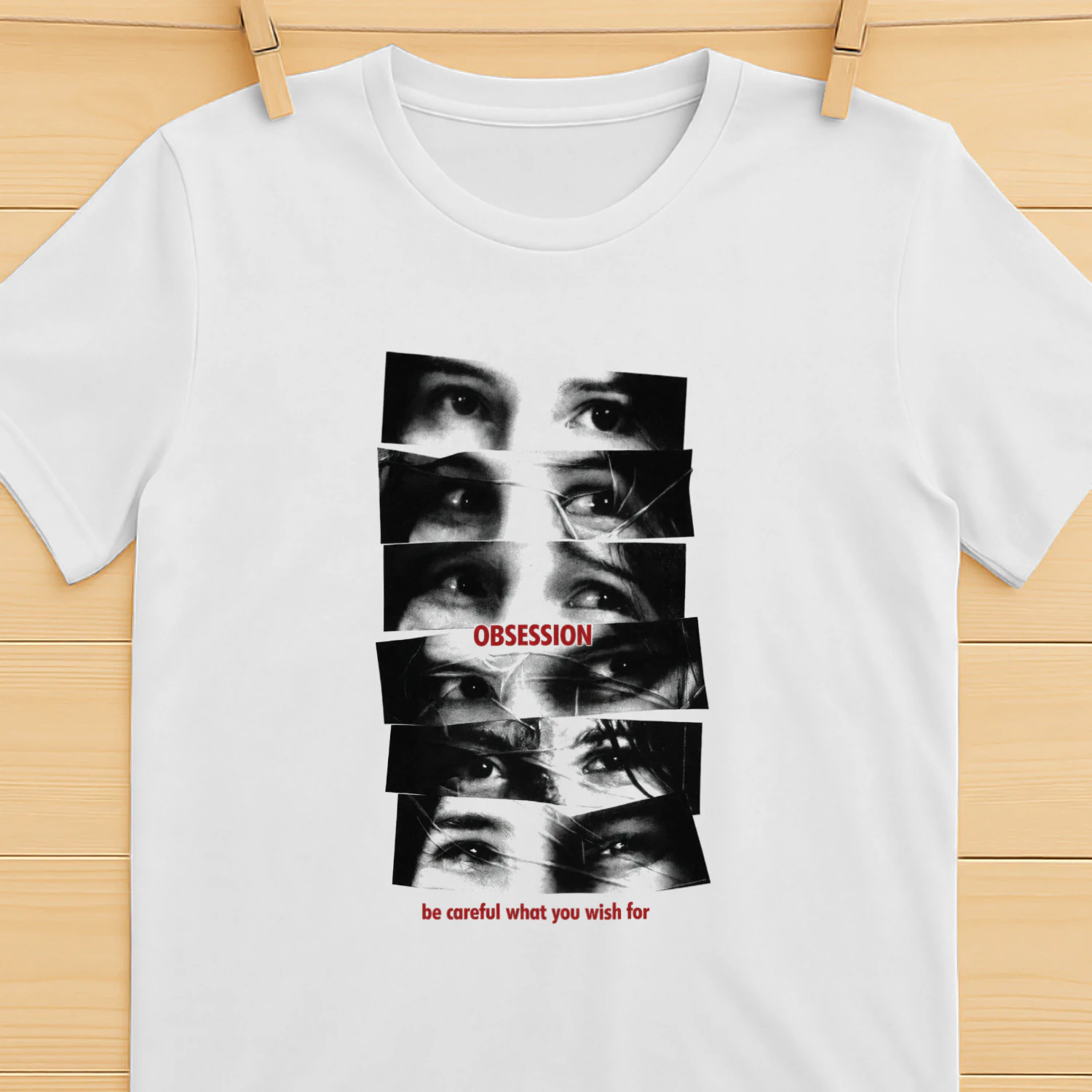 Be Careful What You Wish For Obsession Shirt