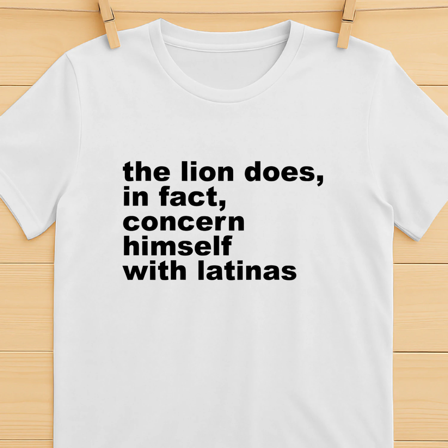 The Lion Does, In Fact, Concern Himself With Latinas Shirt
